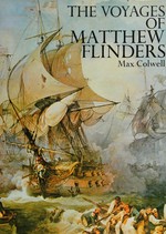 The voyages of Matthew Flinders / Max Colwell