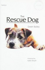 The rescue dog / Gwen Bailey ; foreword by Katie Boyle.