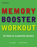 Memory booster workout : 10 steps to a powerful memory / Jo Iddon, Huw Williams.