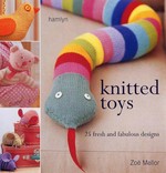 Knitted toys : 25 fresh and fabulous designs / Zoë Mellor.