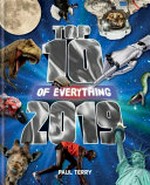 Top 10 of everything 2019 / [written and researched by] Paul Terry.