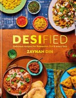 Desified : delicious recipes for Ramadan, Eid & every day / Zaynah Din.