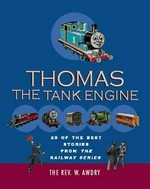 Thomas the tank engine : 25 of the best stories from The railway series / The Rev. W. Awdry.