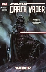 Star Wars Darth Vader. Vader / text by Kieron Gillen ; illustrated by Salvador Larocca. 1,