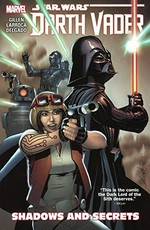 Star Wars. text by Kieron Gillen ; illustrated by Salvador Larroca. Vol. 2, Darth Vader. Shadows and secrets /