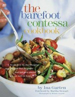 The Barefoot Contessa cookbook : secrets from the East Hampton specialty food store for simple food and party platters you can make at home / by Ina Garten ; photographs by Melanie Acevedo.
