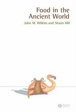 Food in the ancient world / John M. Wilkins and Shaun Hill.