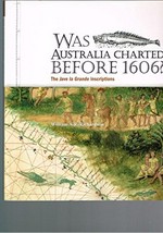 Was Australia charted before 1606? : the Java la Grande inscriptions / William A.R. Richardson.