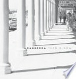 Canberra then and now / memoir by Geoff Page ; introduction by Peter Dowling ; oral history memories by Mary Hutchison.