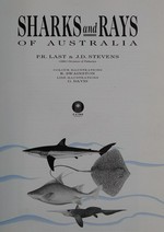 Sharks and rays of Australia / P.R. Last & J.D. Stevens ; colour illustrations R. Swainston, line illustrations G. Davis