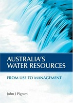 Australia's water resources : from use to management / John J. Pigram.