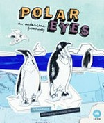 Polar eyes : a journey to Antarctica / by Tanya Patrick ; with drawings by Nicholas Hutcheson.