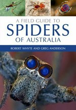 A field guide to spiders of Australia / Robert Whyte and Greg Anderson.