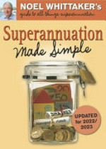Superannuation made simple / by Noel Whittaker.