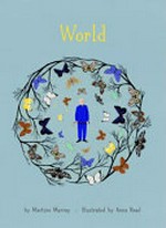 World / by Martine Murray ; illustrated by Anna Read.