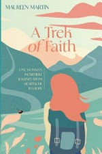 A trek of faith / Maureen Martin.