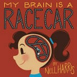 My brain is a racecar / by Nell Harris.