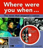 Where were you when-- the news that stopped the nation / [design by Randall Smith ; edited by Natalee Ward].