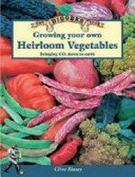 Growing your own heirloom vegetables : bringing CO2 down to earth / Clive Blazey.
