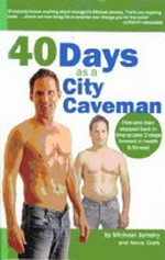 40 days as a city caveman / Michael Jarosky with Annie Clark.