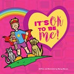It's ok to be me! / written and illustrated by Renny Roccon : Foreword, Kim Vander Dussen, Psy.D., RPT-S.