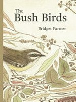 The bush birds / Bridget Farmer.