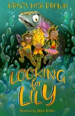 Looking for Lily / Kristy Nita Brown ; illustrated by Alison Mutton.