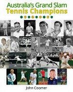 Australia's Grand Slam Tennis Champions / John Coomer.