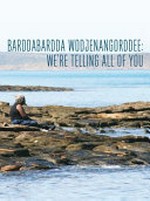 Barddabardda Wodjenangorddee : we're telling all of you : the creation, history and people of Dambeemangaddee country / Based on the cultural knowledge and recollections of Janet Oobagooma, Donny Woolagoodja and Other Senior Dambeemangaddee People ; Compiled and written in collaboration with Dambeemangaddee People by Valda Blundell, Kim Doohan, Daniel Vachon, Malcolm Allbrook, Mary Anne Jebb and Joh Bornman.