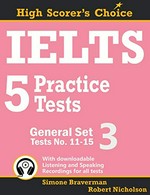 IELTS 5 practice tests. General set 3 : (tests No. 11-15) / [Simone Braverman, Robert Nicholson].