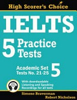 IELTS 5 practice tests. Academic set 5 : (tests No. 21-25) / Simone Braverman & Robert Nicholson.