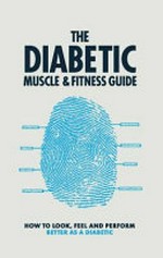 The diabetic muscle and fitness guide / by Phil Graham.