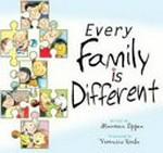 Every family is different / written by Maureen Eppen ; illustrated by Veronica Rooke.