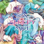 Six sleepy mice / by Heidi Cooper Smith.