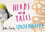 Heads and tails : underwater / John Canty.
