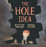 The hole idea / Beth and Paul MacDonald ; [illustrated by] Nathaniel Eckstrom.