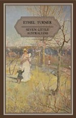 Seven little Australians / by Ethel Turner ; illustrated by J. MacFarlane.