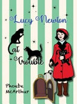 Cat trouble / written and illustrated by Phoebe McArthur.