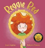 Reggie Red / Josie Layton ; [illustrated by] Rebecca Timmis.