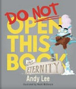 Do not open this book for eternity / Andy Lee.