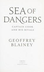 Sea of dangers : Captain Cook and his rivals / Geoffrey Blainey.