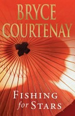 Fishing for stars / Bryce Courtenay.