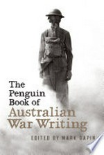 The Penguin book of Australian war writing / edited by Mark Dapin.
