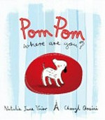 Pom Pom : where are you? / Natalie Jane Prior, Cheryl Orsini.