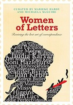 Women of letters : reviving the lost art of correspondence / curated by Marieke Hardy and Michaela McGuire.