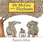 Mr McGee and the elephants / Pamela Allen.