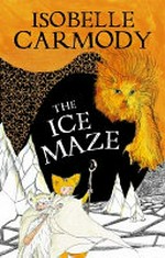 The ice maze / Isobelle Carmody.
