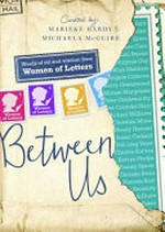 Between Us: ; Women of Letters / Hardy, Marieke.