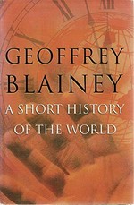 A short history of the world / Geoffrey Blainey.
