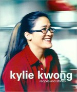 Kylie Kwong : recipes and stories / Kylie Kwong with photography by David Matheson.
